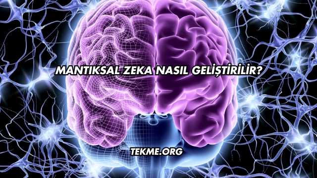 Mantıksal Zeka Nasıl Geliştirilir?