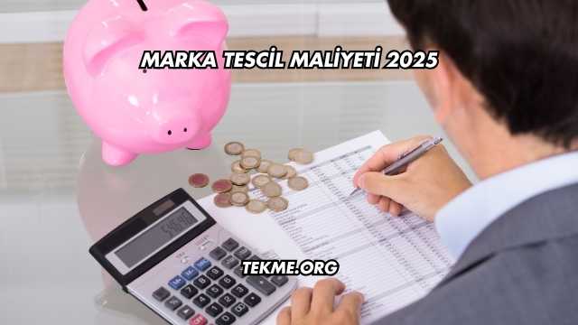 Marka Tescil Maliyeti 2025