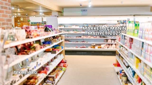 Market Açmanın Maliyeti 2025