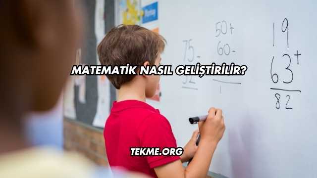 Matematik Nasıl Geliştirilir?