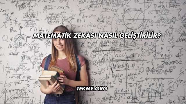 Matematik Zekası Nasıl Geliştirilir?