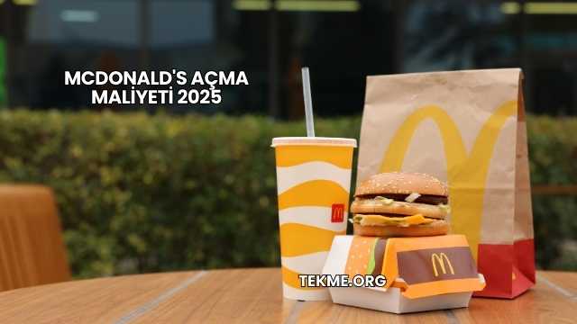 McDonald's Açma Maliyeti 2025