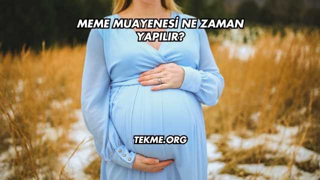 Meme Muayenesi Ne Zaman Yapılır?