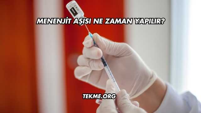 Menenjit Aşısı Ne Zaman Yapılır?