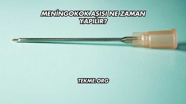 Meningokok Aşısı Ne Zaman Yapılır?