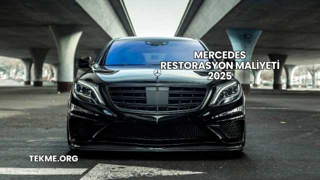 Mercedes Restorasyon Maliyeti 2025