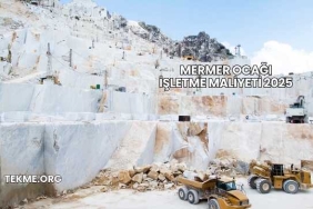 Mermer Ocağı İşletme Maliyeti 2025