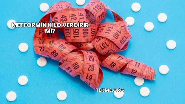 Metformin Kilo Verdirir mi?