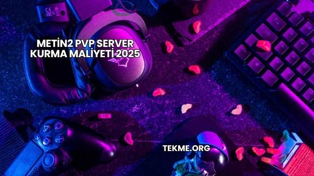 Metin2 PVP Server Kurma Maliyeti 2025