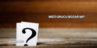 Mezi Orucu Bozar mı?