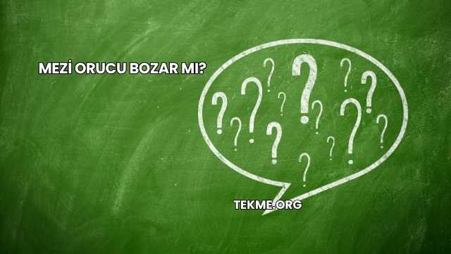Mezi Orucu Bozar mı?