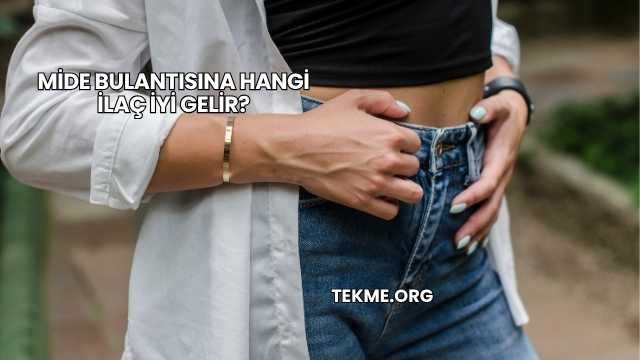 Mide Bulantısına Hangi İlaç İyi Gelir?