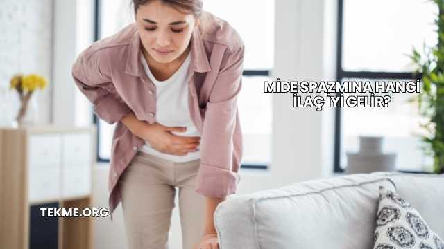 Mide Spazmına Hangi İlaç İyi Gelir?