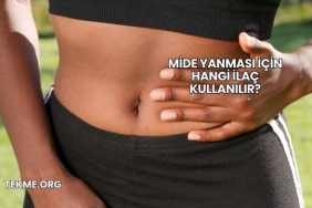 Mide Yanması İçin Hangi İlaç Kullanılır?