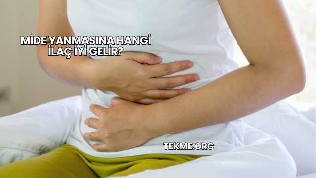 Mide Yanmasına Hangi İlaç İyi Gelir?