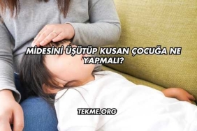 Midesini Üşütüp Kusan Çocuğa Ne Yapmalı?
