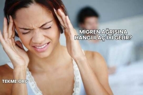 Migren Ağrısına Hangi İlaç İyi Gelir?