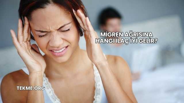 Migren Ağrısına Hangi İlaç İyi Gelir?