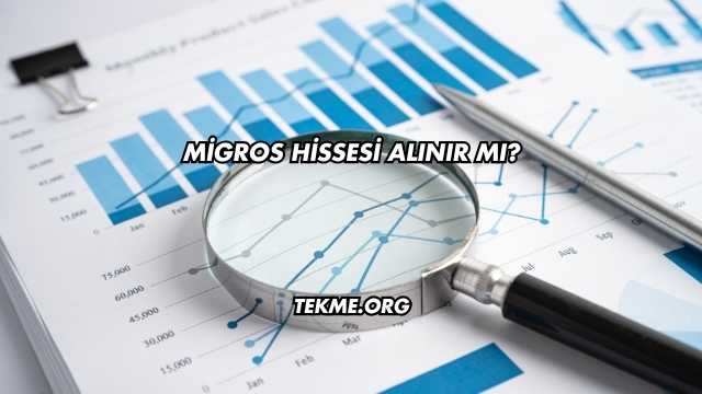 Migros Hissesi Alınır mı