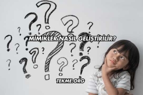 Mimikler Nasıl Geliştirilir?