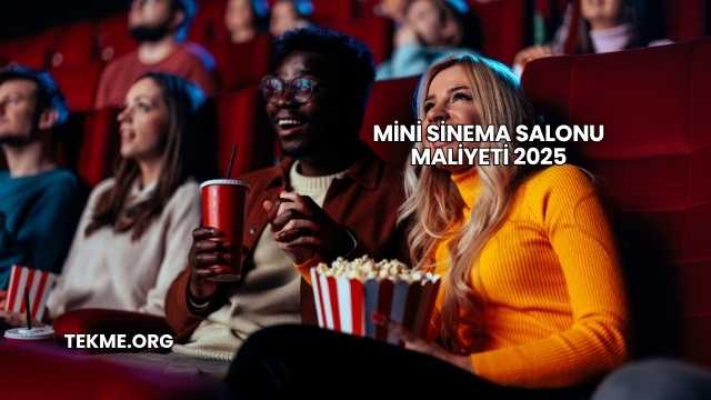 Mini Sinema Salonu Maliyeti 2025