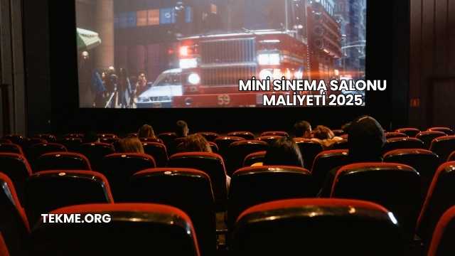 Mini Sinema Salonu Maliyeti 2025