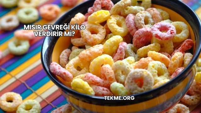 Mısır Gevreği Kilo Verdirir mi?
