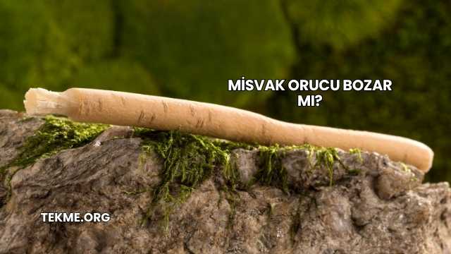 Misvak Orucu Bozar mı?