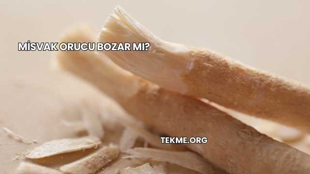 Misvak Orucu Bozar mı?