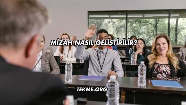 Mizah Nasıl Geliştirilir?