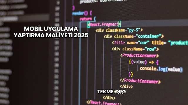 Mobil Uygulama Yaptırma Maliyeti 2025