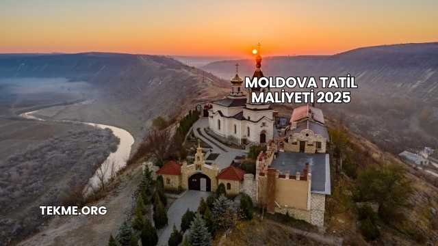 Moldova Tatil Maliyeti 2025