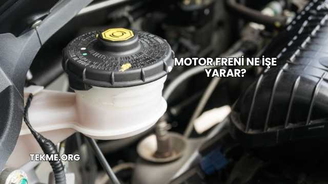 Motor Freni Ne İşe Yarar?
