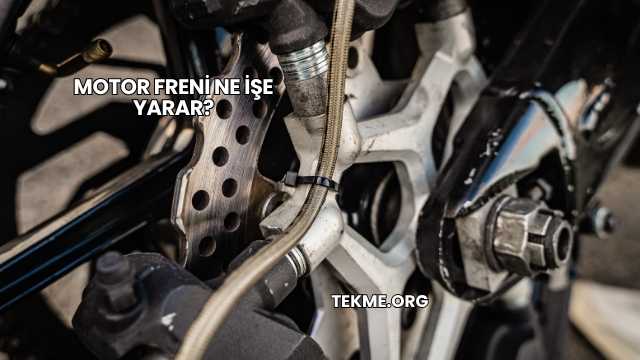 Motor Freni Ne İşe Yarar?