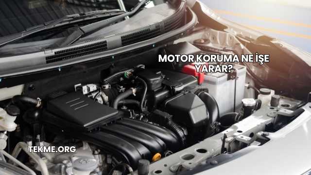 Motor Koruma Ne İşe Yarar?