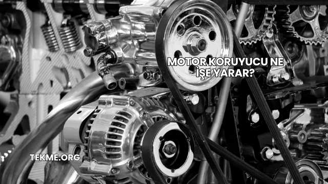 Motor Koruyucu Ne İşe Yarar?