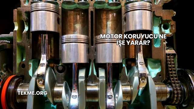 Motor Koruyucu Ne İşe Yarar?
