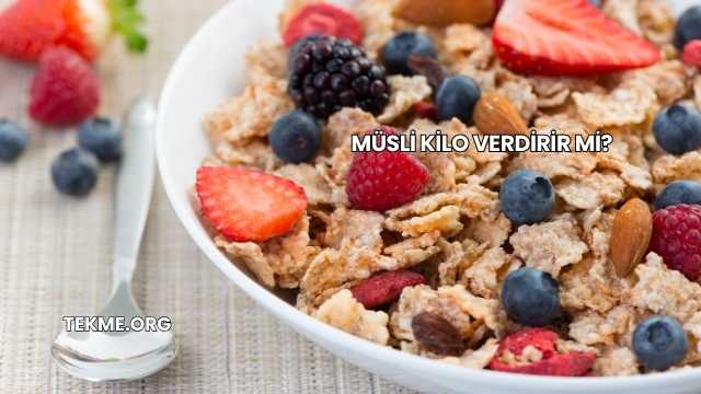 Müsli Kilo Verdirir mi?