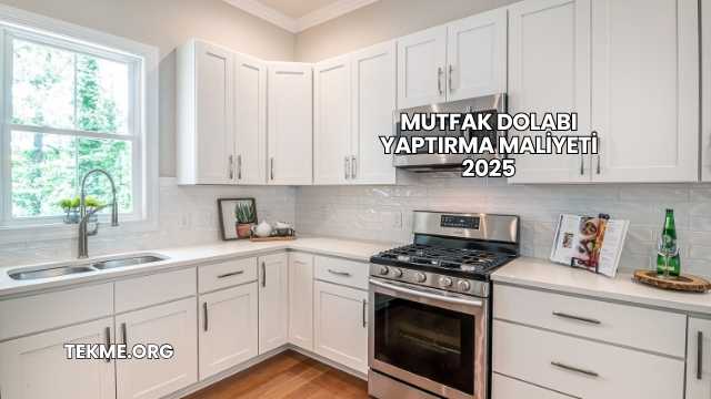 Mutfak Dolabı Yaptırma Maliyeti 2025