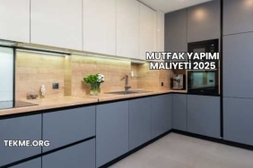Mutfak Yapımı Maliyeti 2025
