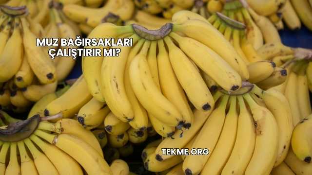 Muz Bağırsakları Çalıştırır mı?