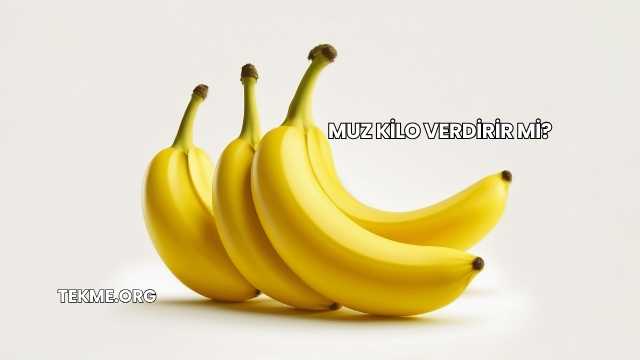 Muz Kilo Verdirir mi?