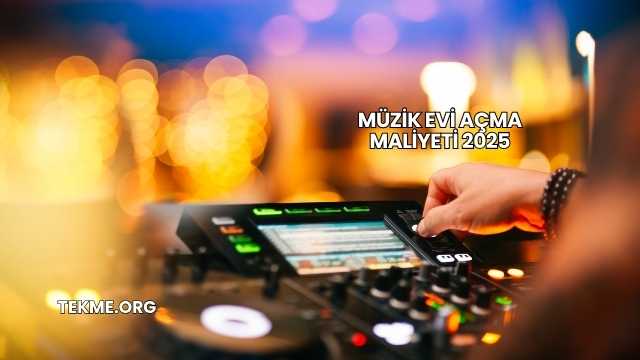 Müzik Evi Açma Maliyeti 2025