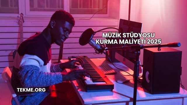 Müzik Stüdyosu Kurma Maliyeti 2025