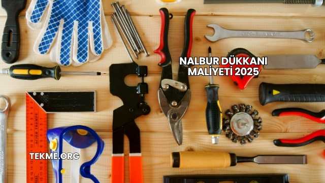 Nalbur Dükkanı Maliyeti 2025