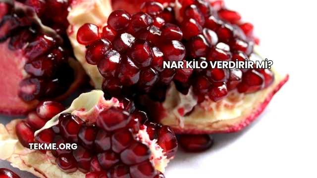 Nar Kilo Verdirir mi?