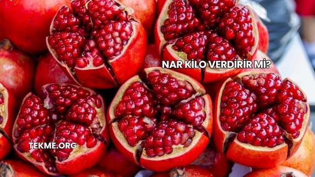Nar Kilo Verdirir mi?