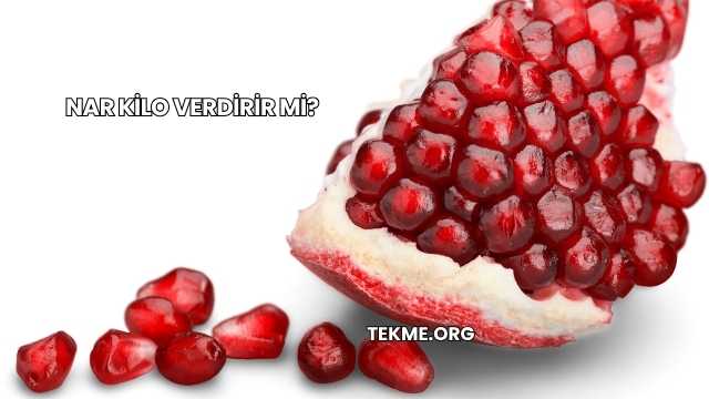 Nar Kilo Verdirir mi?