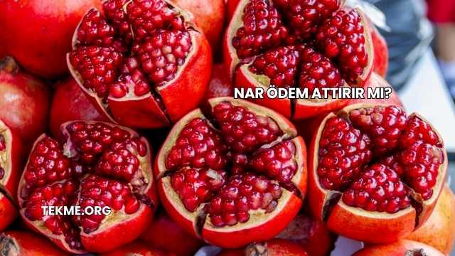 Nar Ödem Attırır mı?