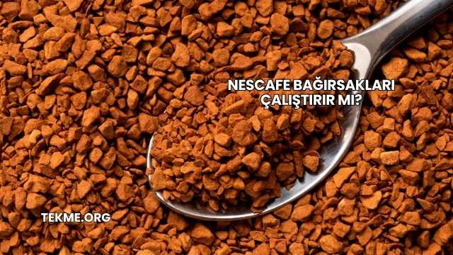 Nescafe Bağırsakları Çalıştırır mı?